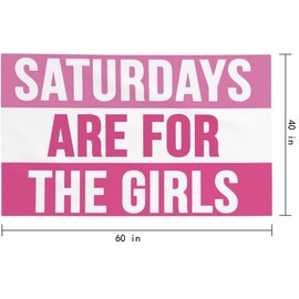 Pink Tapestry Saturdays Are For The Girls College Dorm Rooms Sign 40x60 in Funny Flags for Teen Girls Garden Banner bedroom decor boys room decor