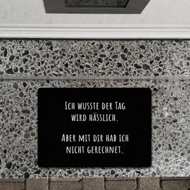 Ich wusste der Tag wird hässlich Doormat in 35 x 50 cm without Border with Saying Aber mit dir hab ich nicht gerechnet Sarcastisch Funny Humorous Cheeky Door Mat for Fun