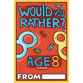 Would You Rather Age 8 Version: Would You Rather Questions for 8 Year Olds