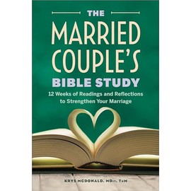 The Married Couple's Bible Study: 12 Weeks of Readings and Reflections to Strengthen Your Marriage
