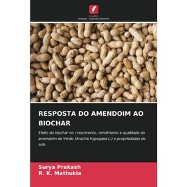 RESPOSTA DO AMENDOIM AO BIOCHAR: Efeito do biochar no crescimento, rendimento e qualidade do amendoim de Verão (Arachis hypogaea L.) e propriedades do solo