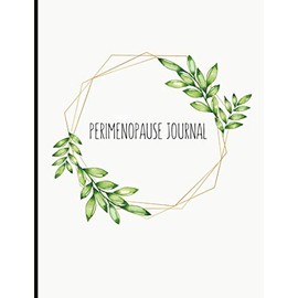 Perimenopause Journal: Track symptoms, HRT, supplements, cycles, moods, blood tests, and more. With quotes, gratitude & self-esteem prompts.