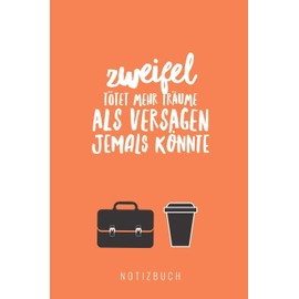 ZWEIFEL TÖTET MEHR TRÄUME ALS VERSAGEN JEMALS KÖNNTE NOTIZBUCH: A5 Notizbuch kariert mit witzigem Spruch | Geschenk fürs Buero | Cooles Gadget für ... | Tagebuch | Journal | Reisetagebuch |