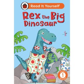 Rex the Big Dinosaur: Read It Yourself - Level 1 Early Reader