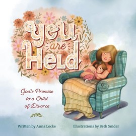 You Are Held: God's Promise to a Child of Divorce