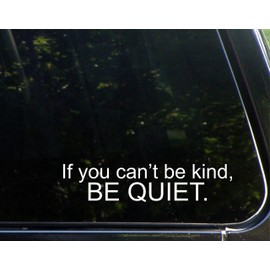 Sweet Tea Decals If You Can't Be Kind, Be Quiet! - 8 3/4" x 2"- Vinyl Die Cut Decal for Windows, Trucks, Cars, Laptops, Glasses. Mugs, Etc.
