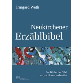 Neukirchener Erzählbibel: Die Bücher der Bibel neu erschlossen und erzählt