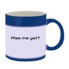Miss Me Yet? - 11oz Ceramic Color Changing Mug, Blue