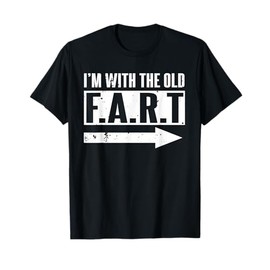 I'm With The Old Fart Funny Senior Citizen Friends Gift T-Shirt