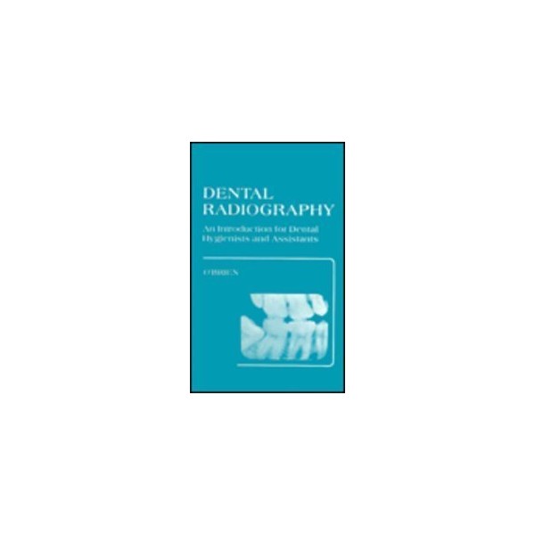 Dental Radiography: An Introduction for Dental Hygienists and Assistants