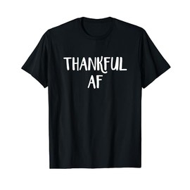Thankful AF T-Shirt