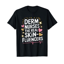 Derm Nurse Squad Quote for Dermatologist and Dermatology T-Shirt