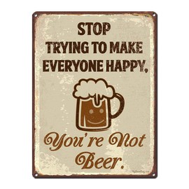 Stop Trying to Make Everyone Happy, You’re Not Beer, 8.5 x 11.5 Inch Funny Aluminum Beer Sign for Man Cave, Basement, Garage, Brewery, Bar Wall Decor & Gifts, Vintage Distressed Look AL-0912-RK1024HP