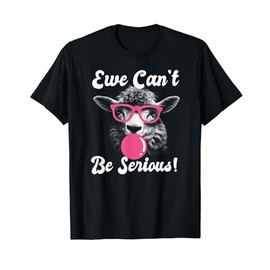 Ewe Can't Be Serious! - Fun Sheep Pun T-Shirt