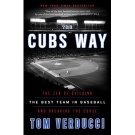 The Cubs Way: The Zen of Building the Best Team in Baseball and Breaking the Curse