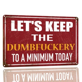 SANTUKEY - Cartel de metal clásico de estaño Let's Keep The Dumbfuckery To A Minimum Today - Cartel de metal para granja, letrero de calle, cochera, hombre, decoración de pared, oficina, cochera,