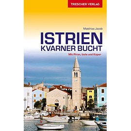 TRESCHER Reiseführer Istrien und Kvarner Bucht: Mit Piran, Izola und Koper