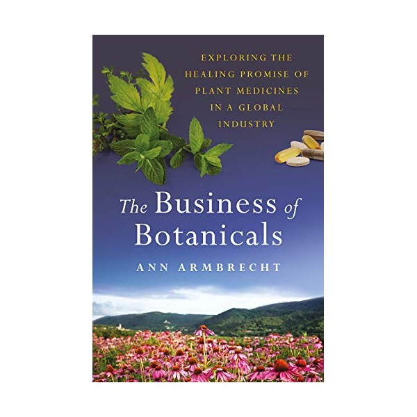 The Business of Botanicals: Exploring the Healing Promise of Plant