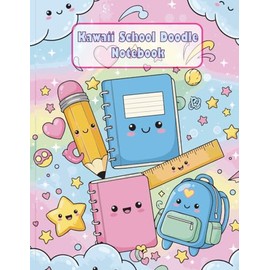 Kawaii School Doodle Notebook: A fun and cute school notebook with adorable doodles – perfect for kids, tweens, and anyone who loves Kawaii style!