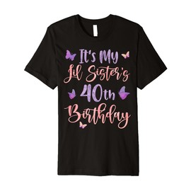 It's My Lil Sister's 40th Birthday Butterfly 40 Years Old Premium T-Shirt