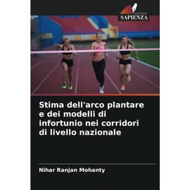 Stima dell'arco plantare e dei modelli di infortunio nei corridori di livello nazionale (Italian Edition)