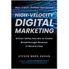 High-Velocity Digital Marketing: Silicon Valley Secrets to Create Breakthrough Revenue
