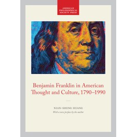 Benjamin Franklin in American Thought and Culture, 1790-1990: Memoirs, American Philosophical Society (vol. 211) (Transactions of the American Philosophical Society, 26)
