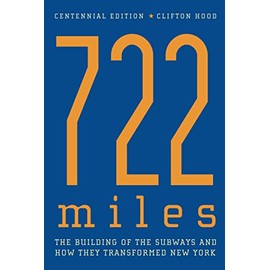 722 Miles: The Building of the Subways and How They Transformed New York