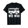 Wee Woo Fire Truck Firefighter Emergency Response Siren T-Shirt
