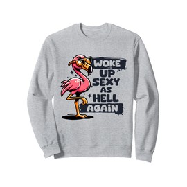 Woke Up Sexy As Hell Again Mama Flamingo Mom Cute Flamingo Sweatshirt