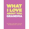 What I Love About You, Grandma: 30 Things I Love