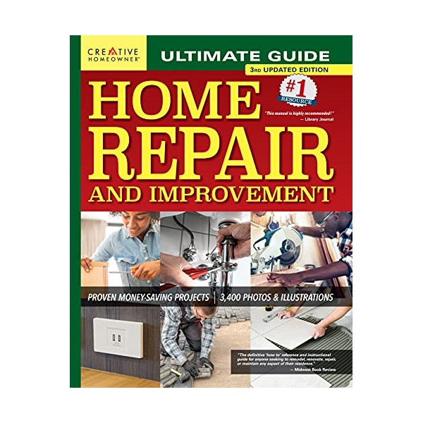 Ultimate Guide to Home Repair and Improvement, 3rd Updated Edition: