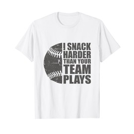 I Snack Harder Than Your Team Plays Softball Baseball T-Shirt