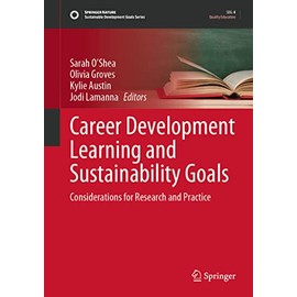 Career Development Learning and Sustainability Goals: Considerations for Research and Practice (Sustainable Development Goals Series)
