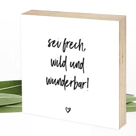 Wunderpixel® Wooden Picture Be Cheeky, Wild And Wonderful - 15 x 15 x 2 cm for Standing/Hanging - Black and White Wooden Sign Picture Poster Stand for Decoration in the Office/Home Gift Birthday
