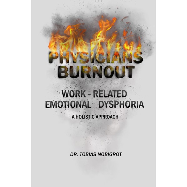 Physician Burnout: A Holistic Approach: Work-Related Emotional Dysphoria