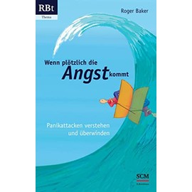 Wenn plötzlich die Angst kommt: Panikattacken verstehen und überwinden (RBtaschenbuch - Thema, 555, Band 555)
