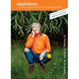 Epiphaknee: A Modern Approach to Knee Osteoarthritis (An Explain Pain Handbook)
