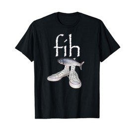 Fih Shoes Fish Funny Misspelled Fish Meme Fih Calling Humor T-Shirt