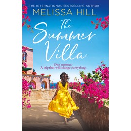 The Summer Villa: escape with this romantic, feel good and perfect summer novel about friendship, love and family from the bestselling author