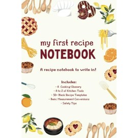 My First Recipe Notebook: A recipe journal to write your own recipes, a gift for foodie kids and cooking lovers.