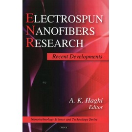 Electrospun Nanofibers Research: Recent Developments (Nanotechnolgy Science and Technology)