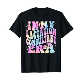 Tie Dye In My Lactation Consultant Era IBCLC Breastfeeding T-Shirt
