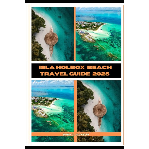ISLA HOLBOX BEACH TRAVEL GUIDE 2025 (EPIC ADVENTURE, TRAVEL, TEKKING