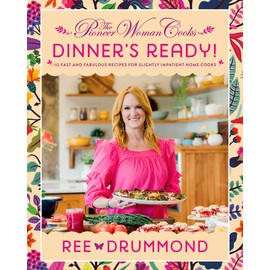 The Pioneer Woman Cooks―Dinner's Ready!: 112 Fast and Fabulous Recipes for Slightly Impatient Home Cooks (The Pioneer Woman Cooks, 8)