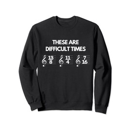 These Are Difficult Times Music Sheet Band Orchestra Gift Sweatshirt