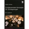 Fundamentale Konzepte für Schlagzeuger: Ein Lesebuch. Die Drummerbibel, das Profiwissen