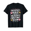 Hospice Nurse I Work In Heaven'S Waiting Room, Palliative T-Shirt