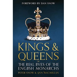 Kings and Queens of England: Lives and Reigns from the House of Wessex to the House of Windsor