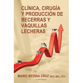 Clinica, cirugia y produccion de becerras y vaquillas lecheras